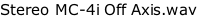 Stereo MC-4i Off Axis.wav
