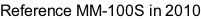 Reference MM-100S in 2010