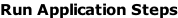 Run Application Steps