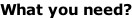 What you need?